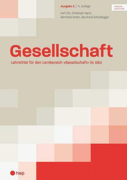 Gesellschaft Ausgabe A (Print inkl. digitaler Ausgabe): Lehrmittel für den Lernbereich «Gesellschaft» im ABU
