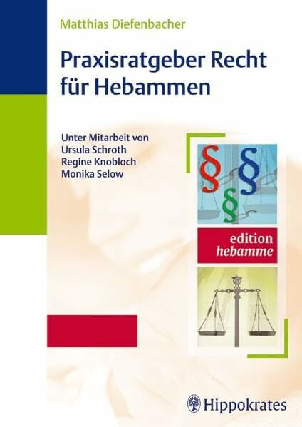 Praxisratgeber Recht für Hebammen (REIHE, edition hebamme)