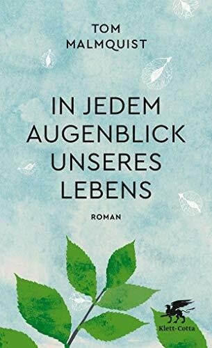 In jedem Augenblick unseres Lebens: Roman