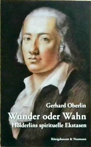 Wunder oder Wahn: Hölderlins spirituelle Ekstasen
