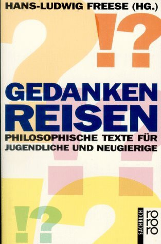 Gedankenreisen: Philosophische Texte für Jugendliche und Neugierige (rororo sachbuch)