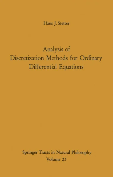Analysis of Discretization Methods for Ordinary Differential Equations (Springer Tracts in Natural Philosophy, Band 23)