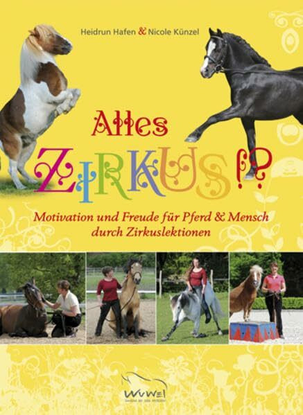 Alles Zirkus!?: Motivation und Freude für Pferd & Mensch durch Zirkuslektionen