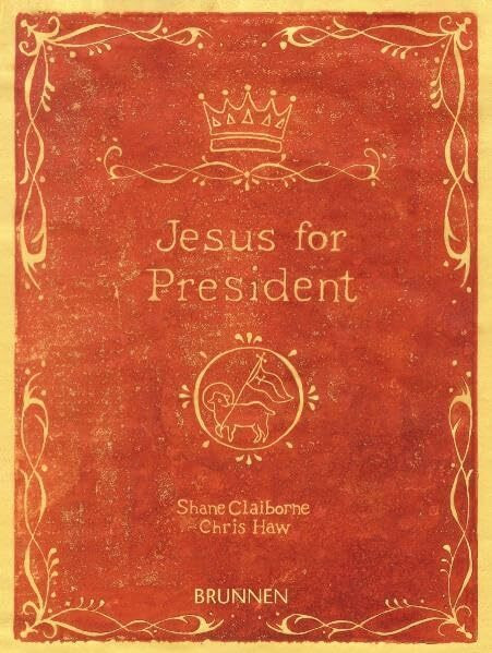 Jesus for President: Kompromisslose Experimente in Sachen Politik