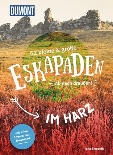 52 kleine & große Eskapaden rund um Harz: Ab nach draußen! (DUMONT Eskapaden)