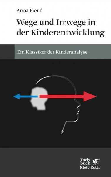 Wege und Irrwege in der Kinderentwicklung: Ein Klassiker der Kinderanalyse