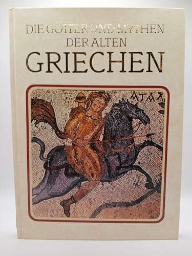 Die Götter und Mythen der alten Griechen