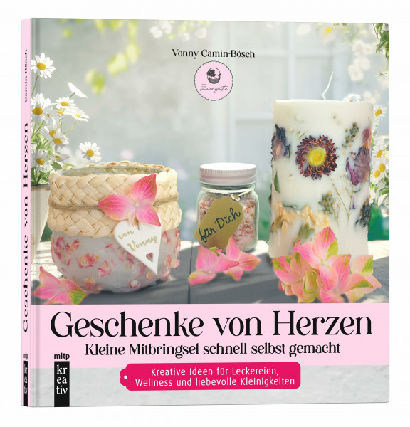 Geschenke von Herzen: Kleine Mitbringsel schnell selbst gemacht. Kreative Ideen für Leckereien, Wellness und liebevolle Kleinigkeiten (mitp Kreativ)
