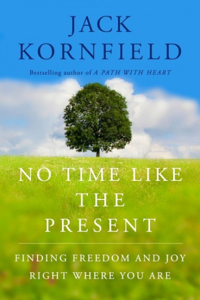 No Time But the Present: The Keys to Inner Freedom and Happiness