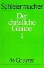 Der christliche Glaube (1830/31), Bd.2 (Der christliche Glaube nach den Grundsätzen der evangelischen Kirche im Zusammenhange dargestellt)