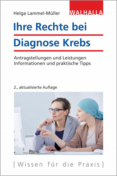 Ihre Rechte bei Diagnose Krebs: Antragstellungen und Leistungen; Informationen und praktische Tipps