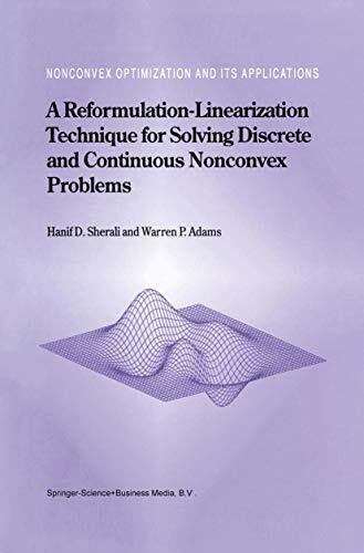 A Reformulation-Linearization Technique for Solving Discrete and Continuous Nonconvex Problems (Nonconvex Optimization and Its Applications, 31, Band 31)