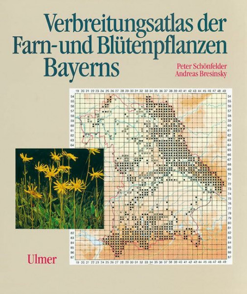 Verbreitungsatlas der Farn- und Blütenpflanzen Bayerns (Grundlagenwerke Bayern)