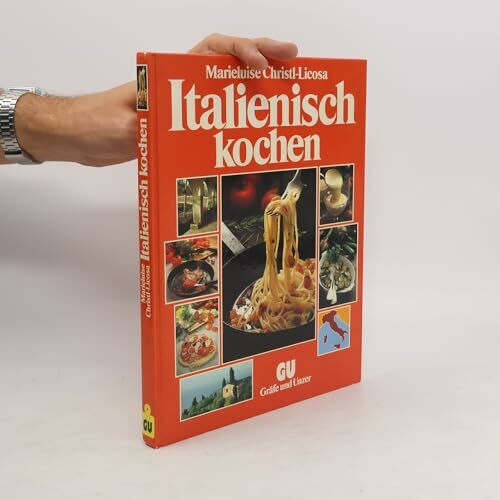 Italienisch kochen. 300 köstliche Spezialitäten aus allen Regionen. Und wissenswertes über Essen und Trinken in Italien