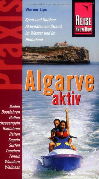 Reise Know-How Praxis: Algarve aktiv: Tipps für aktive Erholung und sportliche Abwechslung (Praxis-Reihe)
