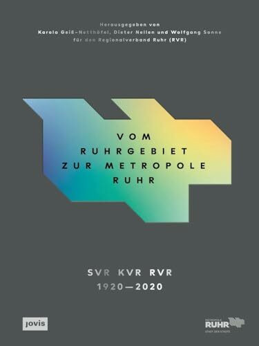 Vom Ruhrgebiet zur Metropole Ruhr: Die Entwicklung einer Region