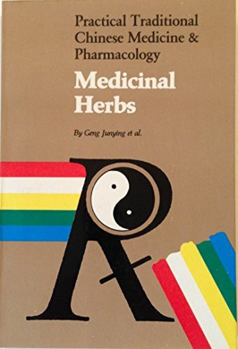 Practical Traditional Chinese Medicine & Pharmacology: Medicinal Herbs