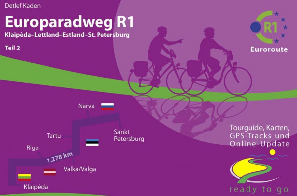 Europaradweg R1 Euroroute Teil 2: Klaipeda - Lettland - Estland - St. Petersburg: ready to go: Tourguide, Karten, GPS-Tracks und Online-Update