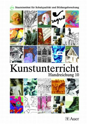 Handreichung für den Kunstunterricht in der Jahrgangsstufe 10: (10. Klasse) (ISB-Handreichungen)