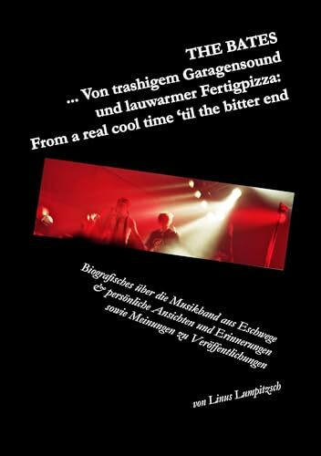 The Bates ... Von trashigem Garagensound und lauwarmer Fertigpizza: From a real cool time 'til the bitter end: Biografisches über die Musikband aus ... sowie Meinungen zu Veröffentlichungen