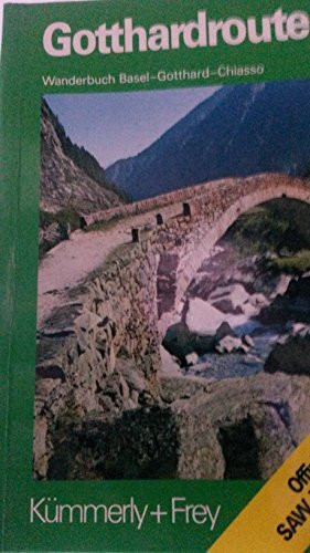 Gotthardroute. Wanderbuch Basel - Gotthard - Chiasso. 20 Routenbeschreibungen mit Routenkarten, Routenprofilen und Bildern.