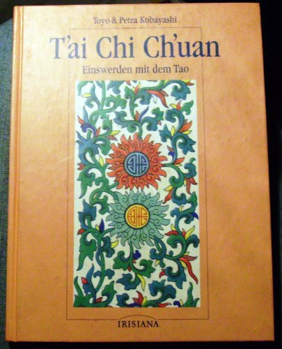 T'ai Chi Ch'uan. Einswerden mit dem Tao