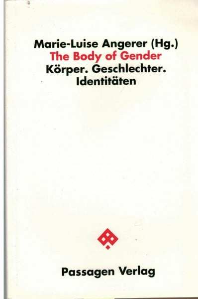 The Body of Gender. Körper. Geschlechter. Identitäten. (Passagen Philosophie)