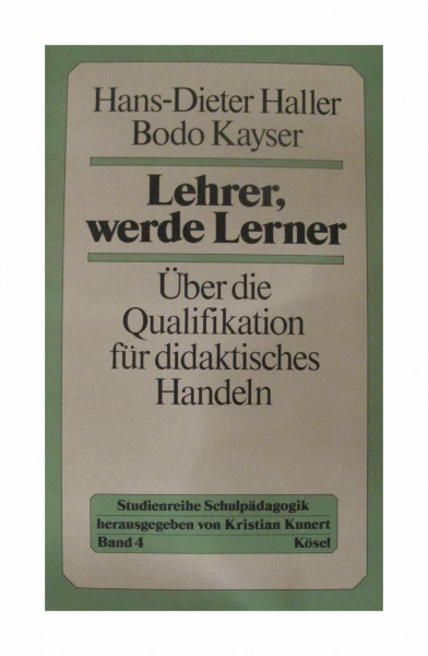 Studienreihe Schulpädagogik IV. Lehrer, werde Lerner. Über die Qualifikation für didaktisches Handeln