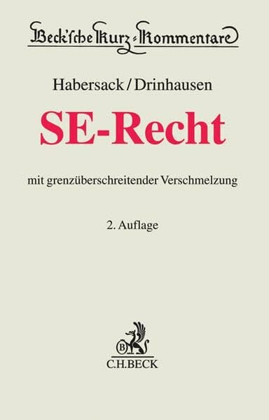SE-Recht: mit grenzüberschreitender Verschmelzung (Beck'sche Kurz-Kommentare, Band 66) SE-Recht: mit grenzüberschreitender Verschmelzung (Beck'sche Kurz-Kommentare, Band 66)