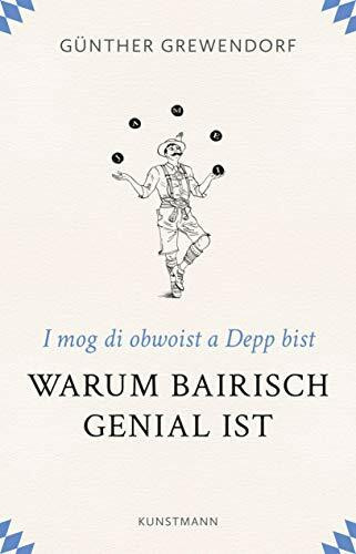 Warum Bairisch genial ist: I mog di obwoist a Depp bist