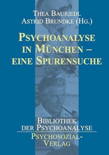Psychoanalyse in München - Eine Spurensuche (Bibliothek der Psychoanalyse)