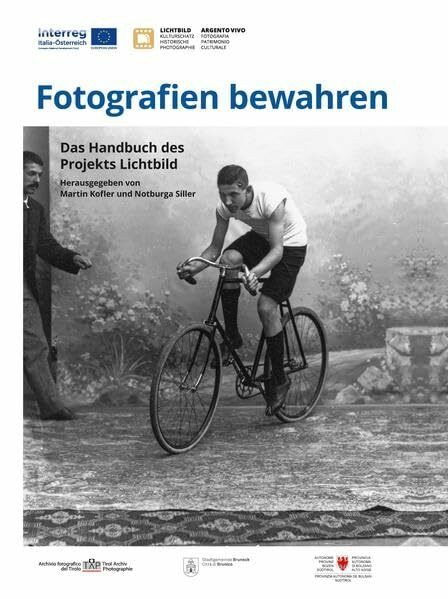 Fotografien bewahren / Custodire le fotografie: Das Handbuch des Projekts Lichtbild / Il manuale del progetto Argento vivo
