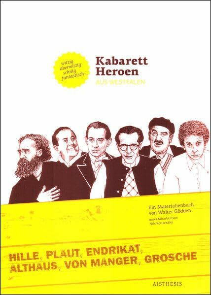 Kabarettheroen aus Westfalen: Ein Materialienbuch von Walter Gödden (Veröffentlichungen der Literaturkommission für Westfalen)