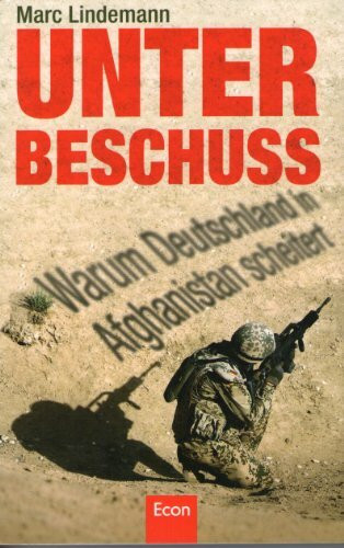 Unter Beschuss: Warum Deutschland in Afghanistan scheitert
