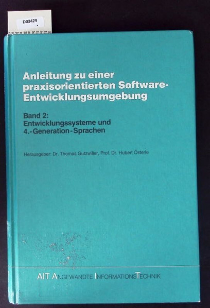 Anleitung Zu Einer Praxisorientierten Softwareentwicklung, Bd.2: Entwicklungssysteme Und 4.-Generation Sprachen (