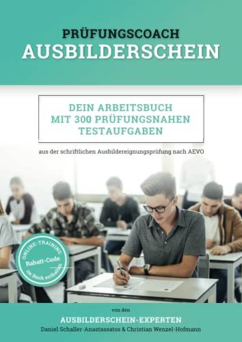 Prüfungscoach Ausbilderschein: Dein Arbeitsbuch mit 300 prüfungsnahen Testaufgaben aus der schriftlichen Ausbildereignungsprüfung nach AEVO