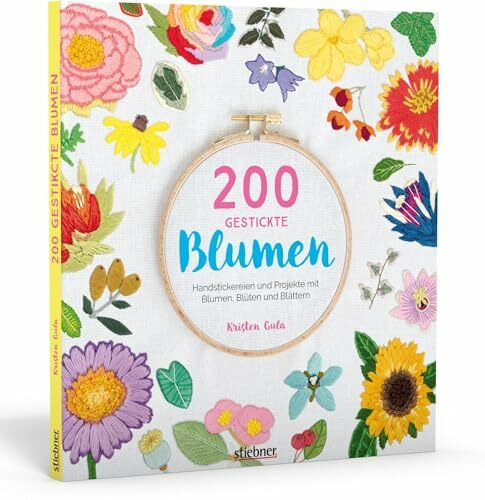 200 gestickte Blumen. Handstickereien und Projekte mit Blumen, Blüten und Blättern: Blumen sticken für Anfänger und Fortgeschrittene. Stickvorlagen ... Projekte wie bestickte Jeans oder Taschen.