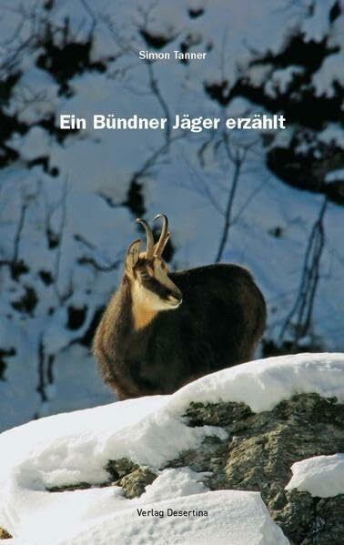 Ein Bündner Jäger erzählt