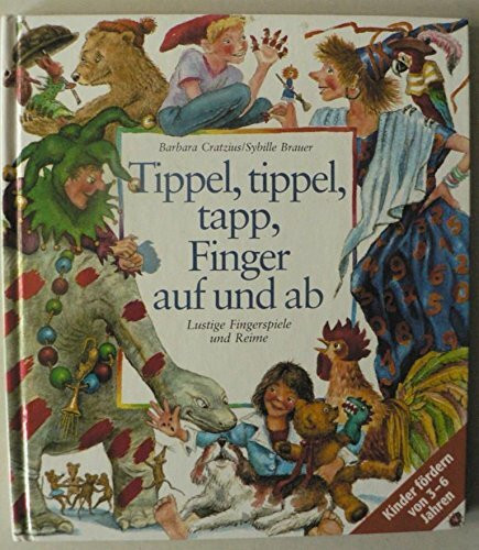 Tippel, tippel, tapp, Finger auf und ab. Lustige Fingerspiele und Reime