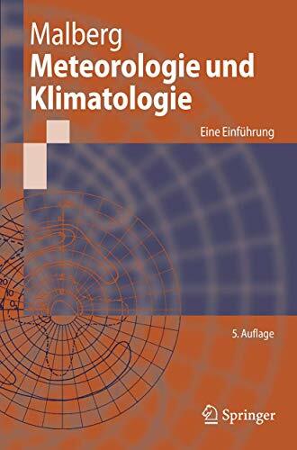 Meteorologie und Klimatologie: Eine Einführung (Springer-Lehrbuch) (German Edition), 5. Auflage Meteorologie und Klimatologie: Eine Einführung (Springer-Lehrbuch) (German Edition), 5. Auflage