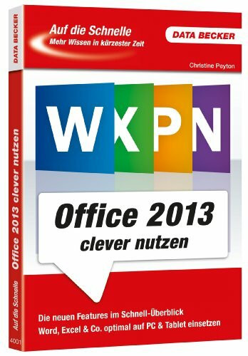 Data Becker Auf Die Schnelle, Office 2013 Clever Nutzen, Die Neuen Features Im Schnellüberblick. Word, Exe...