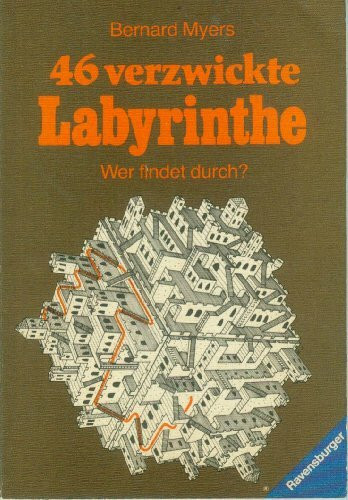 Sechsundvierzig verzwickte Labyrinthe. Wer findet durch?
