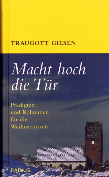 Macht hoch die Tür: Predigten und Kolumnen für die Weihnachtszeit