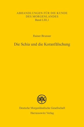 Die Schia und die Koranfälschung (Abhandlungen für die Kunde des Morgenlandes, Band 53)