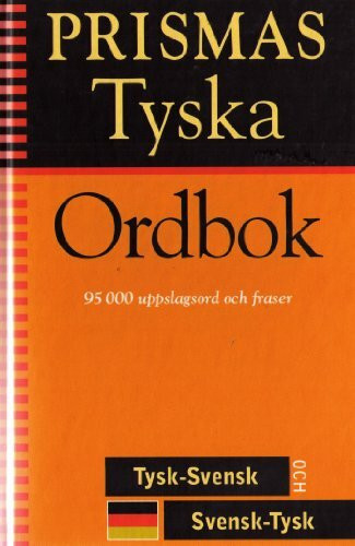 Prismas tyska ordbok : tysk-svensk, svensk-tysk, grammatik : 95000 uppslagsord och fraser