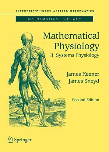 Mathematical Physiology: II: Systems Physiology (Interdisciplinary Applied Mathematics, 8/2, Band 8)
