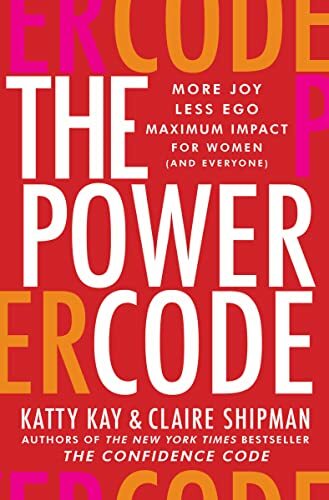 The Power Code: More Joy. Less Ego. Maximum Impact for Women (and Everyone). The Power Code: More Joy. Less Ego. Maximum Impact for Women (and Everyone).