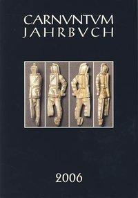 Carnuntum-Jahrbuch. Zeitschrift für Archäologie und Kulturgeschichte des Donauraumes 2006