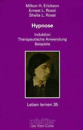 Hypnose. Induktion. Therapeutische Anwendung. Beispiele (Leben Lernen 35)
