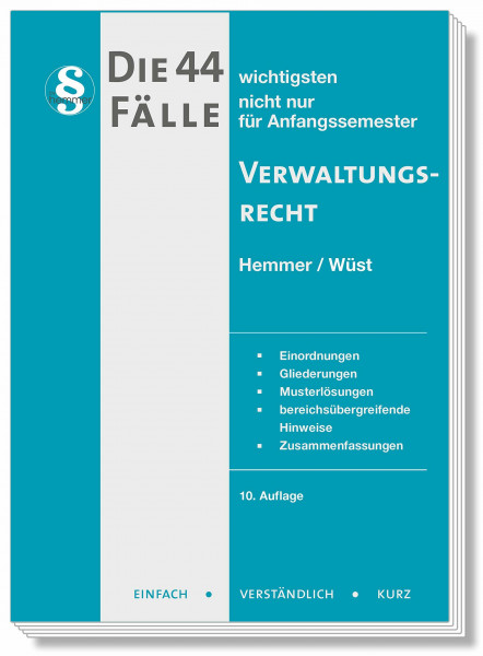 Die 44 wichtigsten Fälle Verwaltungsrecht: nicht nur für Anfangssemester. Einordnungen, Gliederungen, Musterlösungen, bereichsübergreifende Hinweise, Zusammenfassungen (Skripten - Öffentliches Recht)